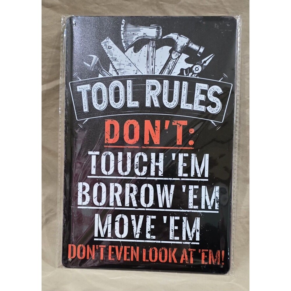 NEW Tool Rules – Don’t Touch, Borrow, Move, or Even Look Funny Sign – 8" x 12